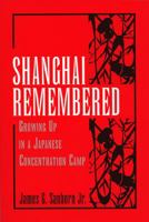 Shanghai Remembered: Growing Up in a Japanese Concentration Camp 0533161061 Book Cover