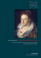 The Lives of Paintings: Presence, Agency and Likeness in Venetian Art of the Sixteenth Century 3110485893 Book Cover