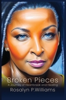 Broken Pieces: A Journey of Heartbreak and Healing B0G8888W3M Book Cover