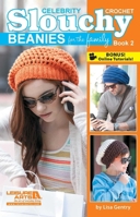 Celebrity Crochet Slouchy Beanies for the Family, Book 2 1464712115 Book Cover