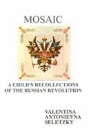 Mosaic: A Child's Recollections Of the Russian Revolution 0595304087 Book Cover