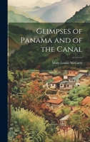 Glimpses of Panama and of the Canal 1020681004 Book Cover