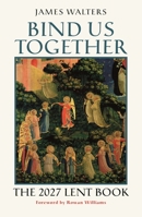 Bind Us Together: The 2027 Lent Book 1399430270 Book Cover