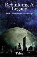 Rebuilding a Legacy: Book 2 in the Power Colors Saga 1482648024 Book Cover