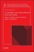La paradoja como forma literaria de la innovación: Jorge Luis Borges entre la tradición judía y el hipertexto. 3487156563 Book Cover