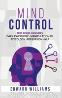 Mind Control: 4 books in 1: Dark psychology secrets - Secret of manipulation and persuasion - how to analyze people and body language – NLP Manipulation B086FXR333 Book Cover