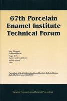 67th Porcelain Enamel Institute Technical Forum: Proceedings of the 67th Porcelain Enamel Institute Technical Forum, Nashville, Tennessee, USA 2005 1574982788 Book Cover