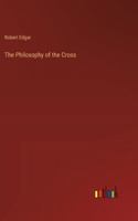 The Philosophy of the Cross 3368846558 Book Cover
