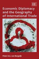 Economic Diplomacy and the Geography of International Trade 184844463X Book Cover