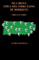 Isla Brava, Epica del Indio Taino de Boriquen 0966155734 Book Cover