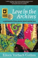 Love in the Archives: a patchwork of true stories about suicide loss 1627204911 Book Cover