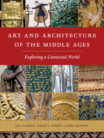 Art and Architecture of the Middle Ages: Exploring a Connected World 1501702823 Book Cover