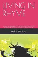LIVING IN RHYME: LIVING IN RHYME IS COLLECTION OF POEMS THAT DEFINES THE SWEETEST AND BITTER TRUTHS OF LIFE. 1797035460 Book Cover
