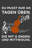 Du musst nur an Tagen �ben, die mit g enden: Liniertes DinA 5 Notizbuch f�r Musikerinnen und Musiker Musik Notizheft 1077829035 Book Cover