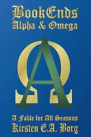 BookEnds - Alpha & Omega: A Fable for All Seasons 1426901593 Book Cover