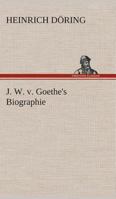 Johann Wolfgang Von Goethes Biografie 3337353665 Book Cover