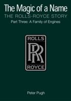 The Magic of a Name: The Rolls-Royce Story, Pt. 3: Family of Engines 1840464054 Book Cover