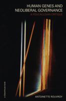 Human Genes and Neoliberal Governance: A Foucauldian Critique 0415574471 Book Cover