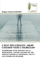 L'Âge Des Graces: Mon Chemin Vers l'Horizon (French Edition) 6209870627 Book Cover