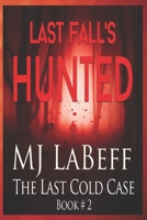 Last Fall's Hunted: The Last Cold Case Book #2 B0B1CHLVDG Book Cover