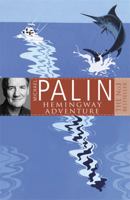 Michael Palin's Hemingway's Adventure 0312280467 Book Cover