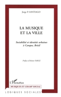 La Musique Et La Ville: Sociabilité et identités urbaines à Campos, Brésil 2738474004 Book Cover