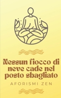 Nessun fiocco di neve cade nel posto sbagliato: Aforismi Zen (Zen Libri) (Italian Edition) B0BGXXF9Q2 Book Cover