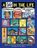 A Day in the Life of an Astronaut, Mars, and the Distant Stars 1534489215 Book Cover
