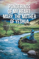 Ponderings of My Heart: Mary, the Mother of Yeshua: A Series of Devotions for Advent and Christmas B0CLQ35P44 Book Cover