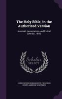 The Holy Bible, in the Authorized Version: Jeremiah, Lamentations, and Ezekiel 1359116036 Book Cover