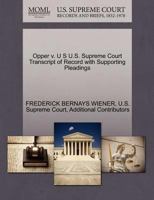 Opper v. U S U.S. Supreme Court Transcript of Record with Supporting Pleadings 1270405969 Book Cover