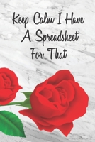 Keep Calm I Have A Spreadsheet For That: Coworker Office Funny Gag Notebook Wide Ruled Lined Journal 6x9 Inch ( Legal ruled ) Family Gift Idea Mom Dad or Kids in Holidays Red love flowers 1670810410 Book Cover