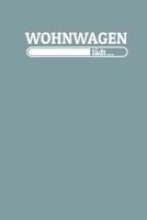Wohnwagen l�dt: Notizen - gepunktet, liniertes Notizbuch - f�r Notizen, Erinnerungen, Daten - Notizbuch f�r alle die ihren Traum vom Wohnwagen verwirklichen 1082741493 Book Cover