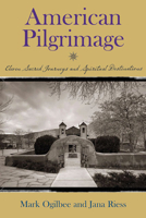 American Pilgrimage: Sacred Journeys and Spiritual Destinations 1557254478 Book Cover