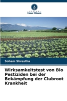 Wirksamkeitstest von Bio Pestiziden bei der Bekämpfung der Clubroot Krankheit 6204857576 Book Cover