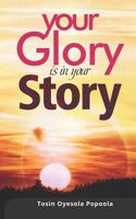 Your Glory Is in Your Story 1793486174 Book Cover