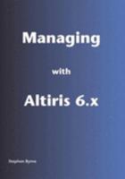 Managing with Altiris 6.X 0954807006 Book Cover