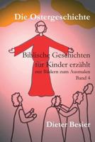 Die Ostergeschichte: Biblische Geschichten für Kinder erzählt, Band 4 (Kinderbibel) 1484033418 Book Cover