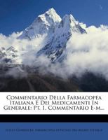 Commentario Della Farmacopea Italiana E Dei Medicamenti In Generale: Pt. 1. Commentario A... 1247976211 Book Cover