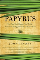 Papyrus: The Plant that Changed the World: From Ancient Egypt to Today's Water Wars 160598566X Book Cover