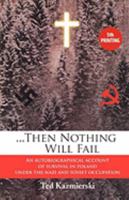 Then Nothing Will Fail - An Autobiographical Account of Survival in Poland Under the Nazi and Soviet Occupation 1876329653 Book Cover