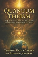 Quantum Theism: “A Quantified Approach to Theism according to its Unified Meaning” B0FFNB32RK Book Cover