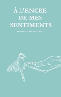 À l'Encre De Mes Sentiments: Recueil de poésies (French Edition) B087L71Y44 Book Cover