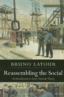 Reassembling the Social: An Introduction to Actor-Network-Theory 0199256055 Book Cover