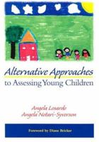 Alternative Approaches to Assessing Young Children 1557664986 Book Cover