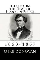 The USA in the Time of Franklin Pierce: 1853-1857 1546587136 Book Cover