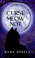 Curse Meow Not : Volume I of the Infurnal Catastrophe 1971434078 Book Cover