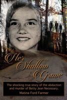 Her Shallow Grave 1516824717 Book Cover