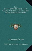 The Geology Of Belford, Holy Island, And The Farne Islands, Northumberland 1167194047 Book Cover