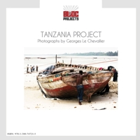 Tanzania Project: Photographs by Georges Le Chevallier 1300747218 Book Cover